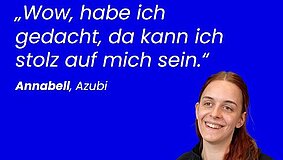 Porträt der Auszubildenden Annabell mit Zitat: Wow, habe ich gedacht, da kann ich stolz auf mich sein.