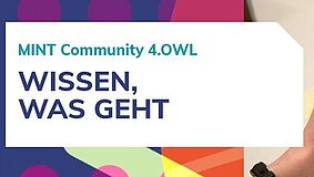 Projekt MINT Community 4.OWL mit Text MINT Community 4.OWL, Wissen, was geht.