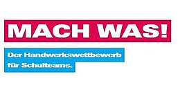 Logo mit Text MACH WAS! Der Handwerkswettbewerb für Schulteams.