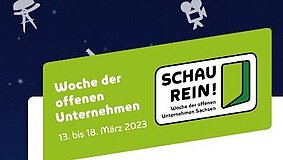 Logo mit dem Text SCHAU REIN! - Woche der offenen Unternehmen Sachsen, 13. bis 18. März 2023.