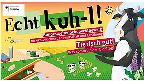 Grafik mkt Kuh Echt kuh-l! Bundesweiter Schulwettbewerb zur ökologischen Landwirtschaft und Ernährung. Tierisch gut! Was kommt in den Bio-Trog?